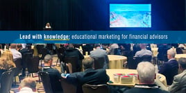 Lead with knowledge: educational marketing for financial advisors